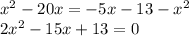 x^2-20x=-5x-13-x^2\\
2x^2-15x+13=0