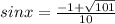 sinx=\frac{-1+ \sqrt{101} }{10}\\
