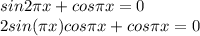 sin2 \pi x+cos \pi x=0 \newline
2sin( \pi x)cos \pi x+cos \pi x=0
