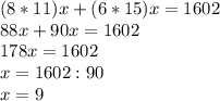 (8*11)x+(6*15)x=1602\\
88x+90x=1602\\
178x=1602\\
x=1602:90\\
x=9