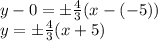 y-0=\pm \frac{4}{3} (x-(-5)) \\\ y=\pm \frac{4}{3} (x+5)