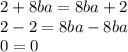 2+8ba=8ba+2 \\ 
2-2=8ba-8ba \\ 
0=0 \\