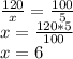 \frac{120}{x}=\frac{100}{5}\\x=\frac{120*5}{100}\\x=6