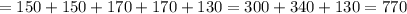 =150+150+170+170+130=300+340+130=770