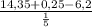
\frac{14,35+0,25-6,2}{ \frac{1}{5} }