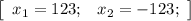 \left[\begin{array}{ccc} x_{1}=123;&x_{2}=-123;\end{array}\right]