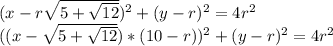 (x-r\sqrt{5+\sqrt{12}}) ^ 2 + (y-r)^2=4r^2 \\ 
 ( (x - \sqrt{5+\sqrt{12}})*(10-r))^2+(y-r)^2=4r^2