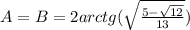 A=B=2arctg( \sqrt{\frac{5-\sqrt{12}}{13}} )\\
