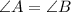 \angle A= \angle B \\
