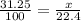 \frac{31.25}{100}= \frac{x}{22.4}
