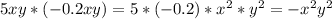 5xy*(-0.2xy)=5*(-0.2)* x^{2} * y^{2} =- x^{2} y^{2}