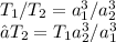 T_{1}/T_{2}=a_{1}^{3}/a_{2}^{3} 
 \\ ⇒T_{2}=T_{1}a_{2}^{3}/a_{1}^{3}