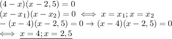 (4-x)(x-2,5)=0 \\ 
(x-x_1)(x-x_2)=0\iff x=x_1;x=x_2 \\ 
-(x-4)(x-2,5)=0\rightarrow (x-4)(x-2,5)=0 \\ 
\iff \underline{x=4;x=2,5 }\\