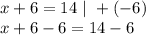 x+6=14\ |\ +(-6)\\ x+6-6=14-6