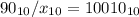 90_{10} /x_{10}=10010_{10}

