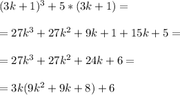 (3k+1)^3+5*(3k+1)= \\\\ =27k^3+27k^2+9k+1+15k+5= \\\\ =27k^3+27k^2+24k+6= \\\\ =3k(9k^2+9k+8)+6