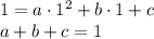 1=a\cdot1^2+b\cdot1+c
\\\
a+b+c=1