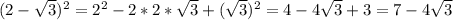 \\(2-\sqrt{3})^2=2^2-2*2*\sqrt{3}+(\sqrt{3})^2=4-4\sqrt{3}+3=7-4\sqrt{3}\\
\\