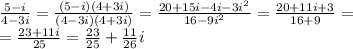 \frac{5-i}{4-3i} = \frac{(5-i)(4+3i)}{(4-3i)(4+3i)}=
 \frac{20+15i-4i-3i^2}{16-9i^2} = \frac{20+11i+3}{16+9} = \\ 
= \frac{23+11i}{25}= \frac{23}{25}+ \frac{11}{26}i \\