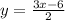 y= \frac{3x-6}{2}
