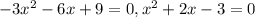 -3x^{2}-6x+9=0,
 x^{2}+2x-3=0