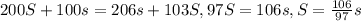 200S+100s=206s+103S,
 97S=106s,
 S= \frac{106}{97}s
