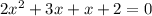 
2 x^{2} +3x+x+2=0