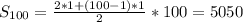 S_{100}= \frac{2*1+(100-1)*1}{2} *100 = 5050
