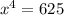 x^4=625
