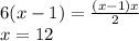 6(x-1) = \frac{(x-1)x}{2} \\
 x=12