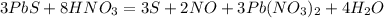 3PbS + 8HNO_3 = 3S + 2NO + 3Pb(NO_3)_2 + 4H_2O