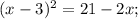 
(x-3)^2 = 21-2x ;