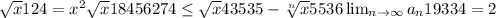 \sqrt{x} 124= x^{2} \sqrt{x} 18456274
 \leq \sqrt{x} 43535- \sqrt[n]{x} 5536
 \lim_{n \to \infty} a_n 19334=2
