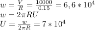 w= \frac{V}{R}= \frac{10000}{0.15}=6,6*10^4 \\ 
w= 2 \pi RU \\ 
U= \frac{w}{2 \pi R}=7*10^4
