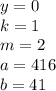 y=0\\
k=1\\
m=2\\
a=416\\
b=41