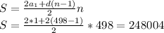 S=\frac{2a_1+d(n-1)}{2}n\\
S=\frac{2*1+2(498-1)}{2}*498=248004