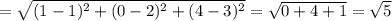 =
\sqrt{(1-1)^2+(0-2)^2+(4-3)^2} = \sqrt{0+4+1}= \sqrt{5}