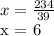 x = \frac{234}{39} 

x = 6