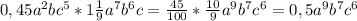 0,45a^{2}bc^{5}*1 \frac{1}{9} a^{7}b^{6}c= \frac{45}{100}* \frac{10}{9}a^{9}b^{7}c^{6}=0,5a^{9}b^{7}c^{6}