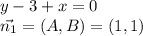 y-3+x=0\\
\vec{n_1}=(A,B)=(1,1)