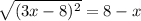 \sqrt{ (3x-8)^{2} } =8-x
