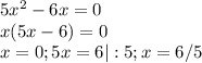 5x^2-6x=0 \\
x(5x-6)=0 \\
x = 0 ; 5x=6 |:5 ; x = 6/5


