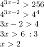 4^{3x-2}\ \textgreater \ 256 \\
4^{3x-2}\ \textgreater \ 4^4 \\
3x-2\ \textgreater \ 4 \\
3x\ \textgreater \ 6 |:3 \\
x\ \textgreater \ 2
