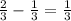 \frac{2}{3}- \frac{1}{3} = \frac{1}{3} 
