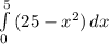 \int\limits^5_0 {(25-x^2)} \, dx