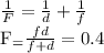\frac{1}{F} = \frac{1}{d}+ \frac{1}{f} 

F_= \frac{fd}{f+d}=0.4