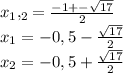 x_1,_2 = \frac{-1+- \sqrt{17} }{2} \\
x_1 = -0,5- \frac{ \sqrt{17} }{2} \\
x_2 = -0,5+ \frac{ \sqrt{17} }{2}