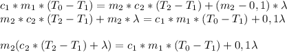 c_1*m_1*(T_0-T_1)=m_2*c_2*(T_2-T_1)+(m_2-0,1)*\lambda \\ m_2*c_2*(T_2-T_1)+m_2*\lambda=c_1*m_1*(T_0-T_1)+0,1\lambda \\ \\ m_2(c_2*(T_2-T_1)+\lambda)=c_1*m_1*(T_0-T_1)+0,1\lambda