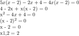 5x(x-2)-2x+4-4x(x-2)=0

4 - 2x + x(x - 2) = 0

x^2 - 4x + 4 = 0

(x - 2)^2 = 0

x - 2 = 0 

x1,2 = 2