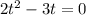 2t^{2} - 3t = 0
